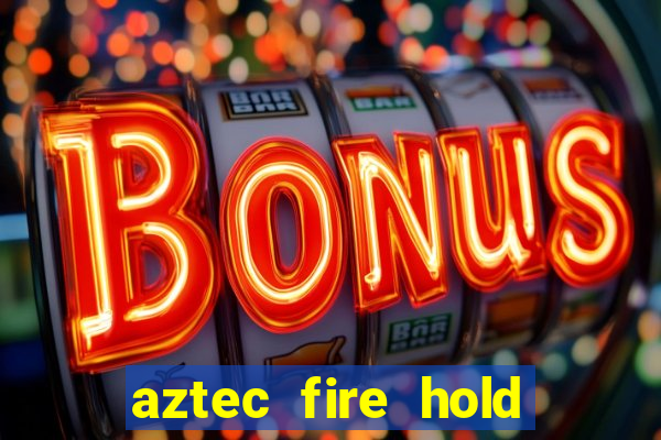 aztec fire hold and win