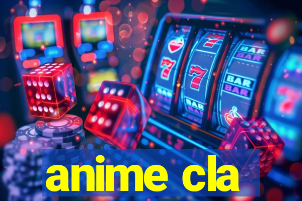 anime cla