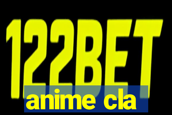 anime cla