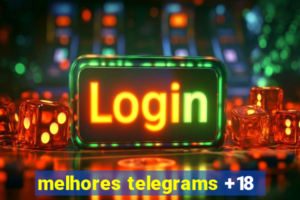 melhores telegrams +18