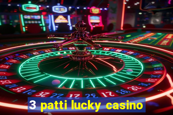 3 patti lucky casino