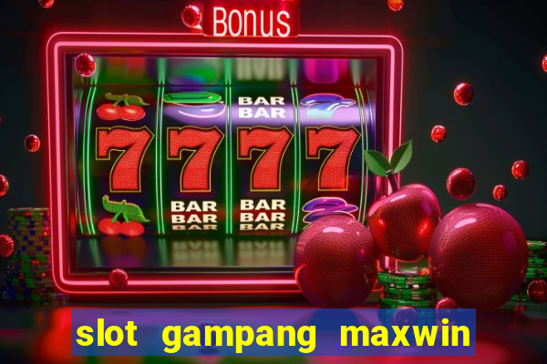 slot gampang maxwin hari ini