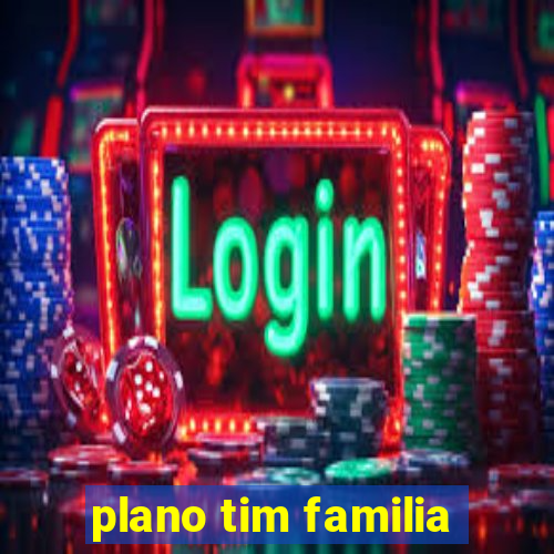 plano tim familia