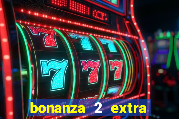 bonanza 2 extra chilli slot