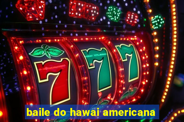 baile do hawai americana