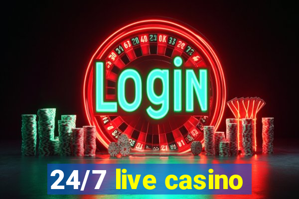 24/7 live casino