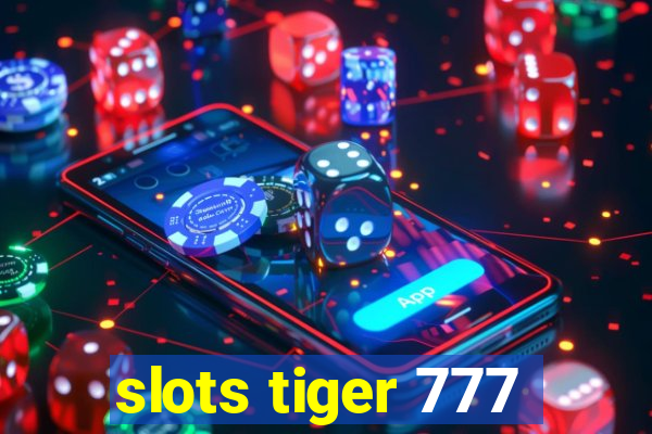 slots tiger 777