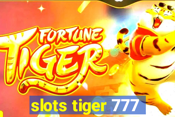 slots tiger 777