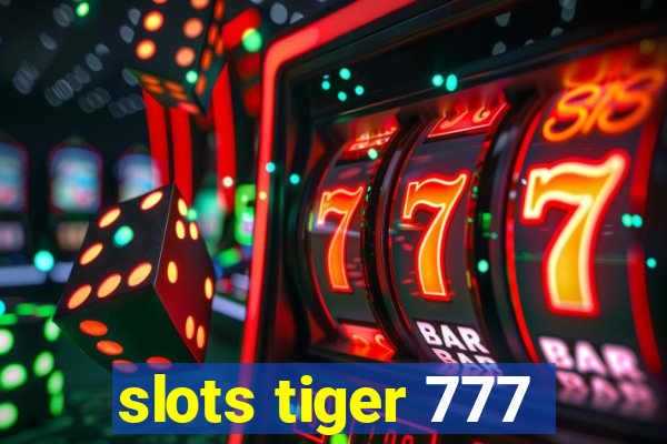 slots tiger 777