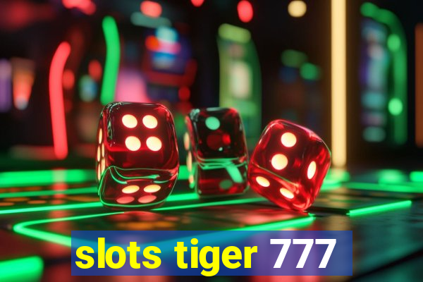 slots tiger 777