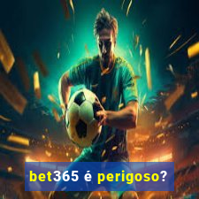 bet365 é perigoso?