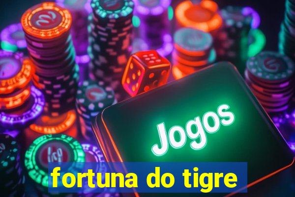 fortuna do tigre