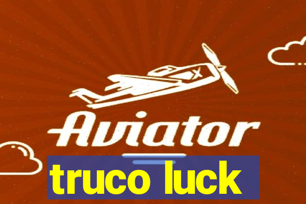 truco luck