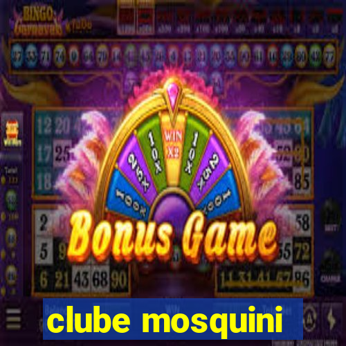 clube mosquini