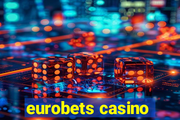 eurobets casino