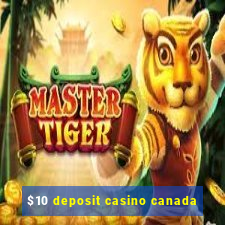 $10 deposit casino canada