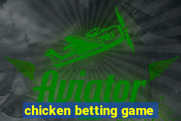 chicken betting game