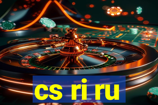 cs ri ru