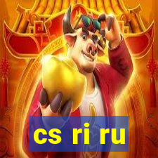 cs ri ru