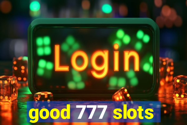 good 777 slots