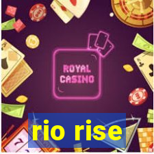 rio rise