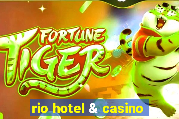 rio hotel & casino