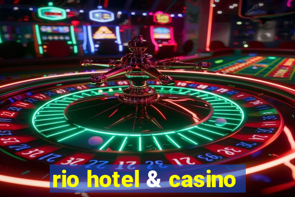 rio hotel & casino