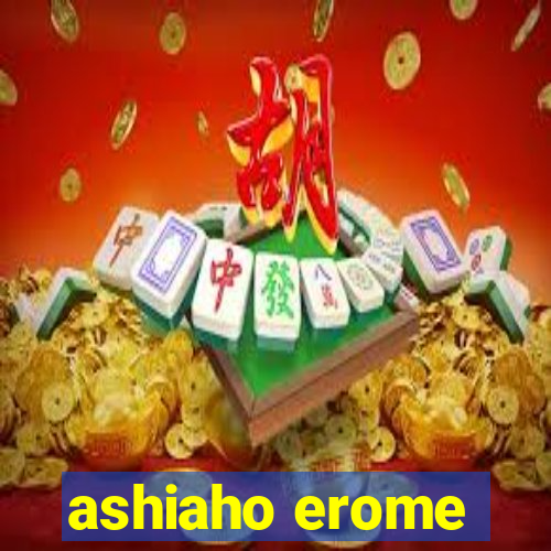 ashiaho erome