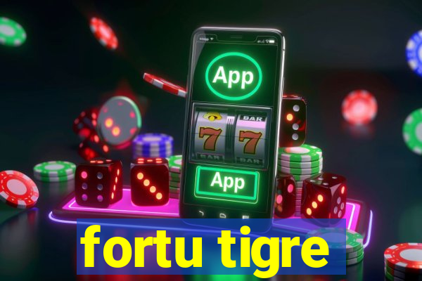 fortu tigre