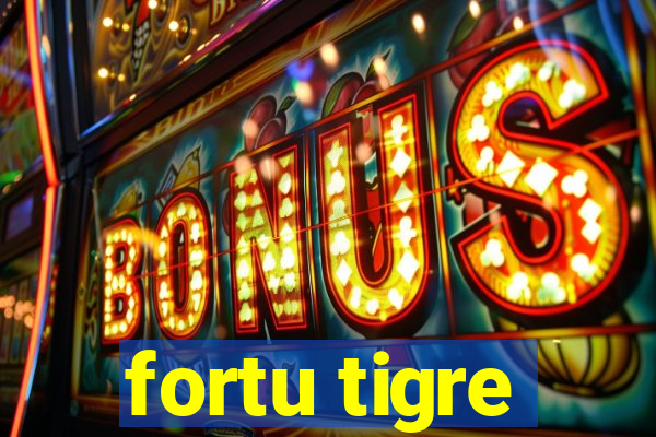 fortu tigre