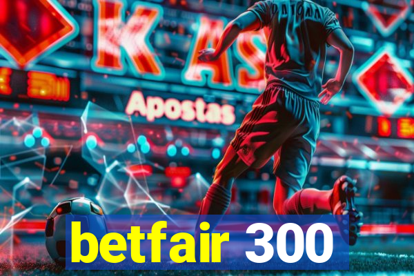 betfair 300