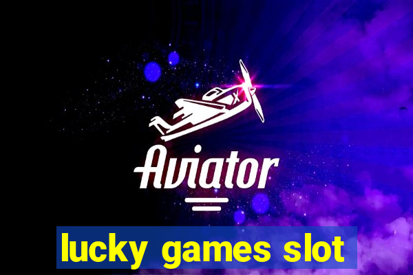 lucky games slot