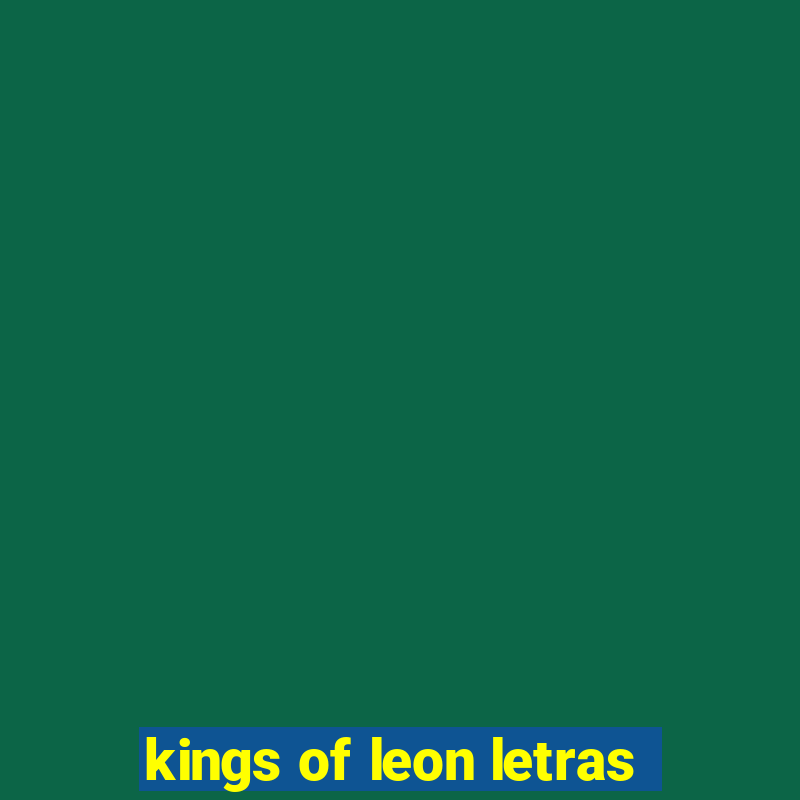 kings of leon letras