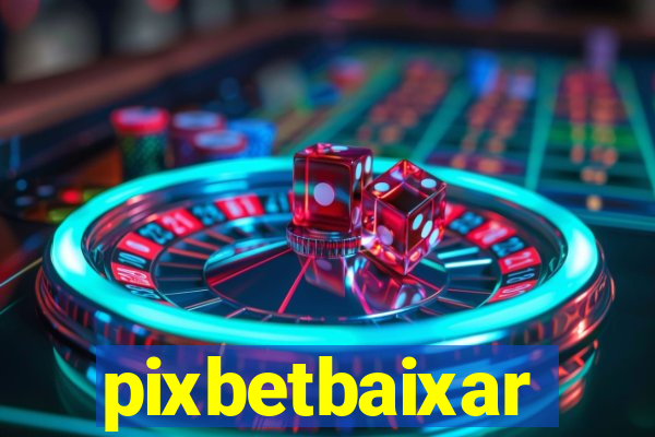 pixbetbaixar