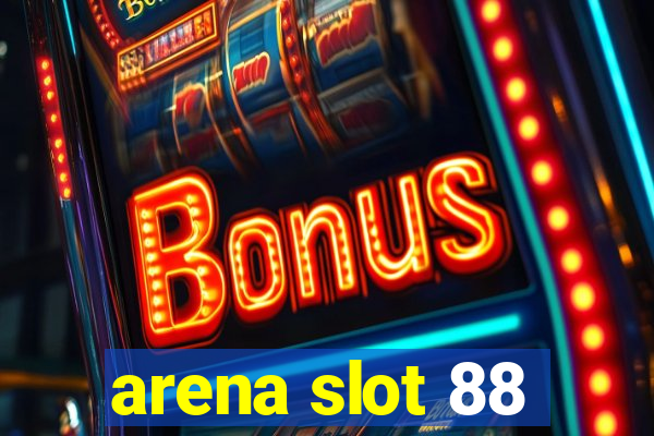 arena slot 88