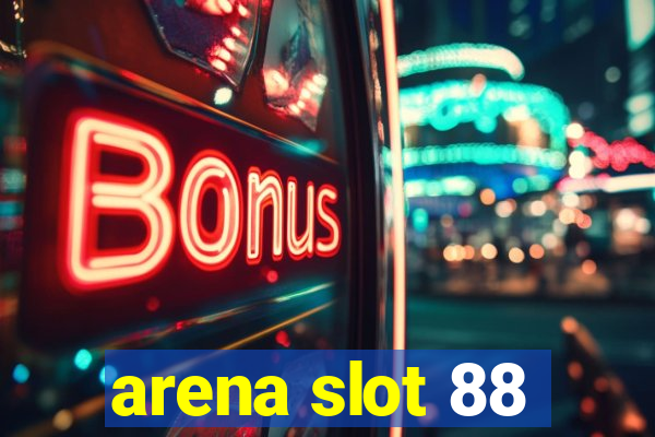 arena slot 88