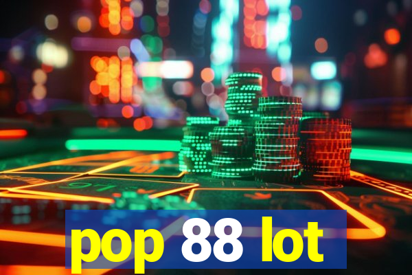 pop 88 lot