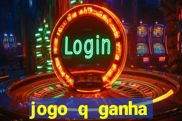 jogo q ganha dinheiro de verdade