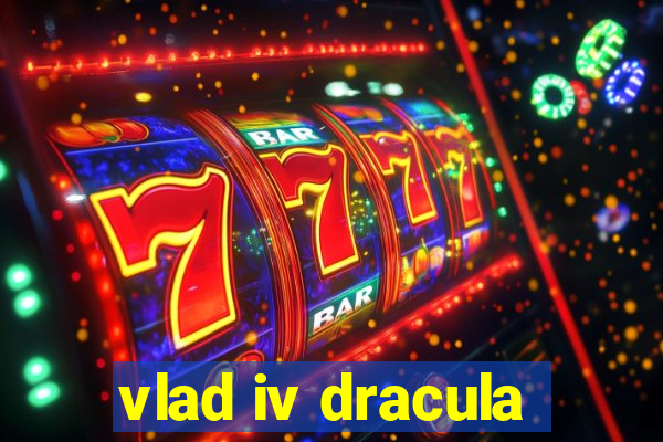 vlad iv dracula