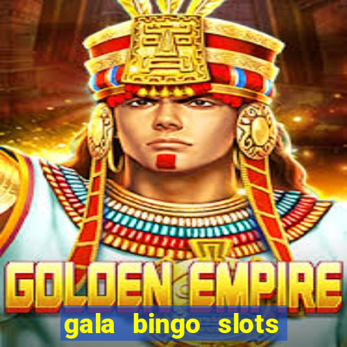 gala bingo slots and games