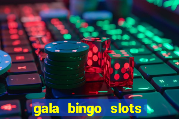 gala bingo slots and games