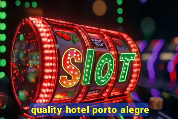 quality hotel porto alegre