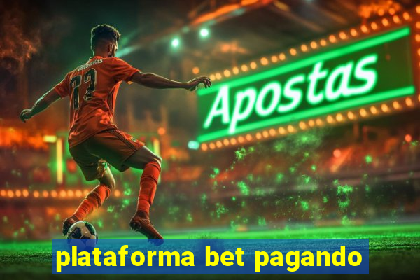 plataforma bet pagando