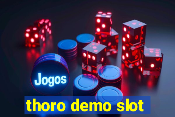 thoro demo slot