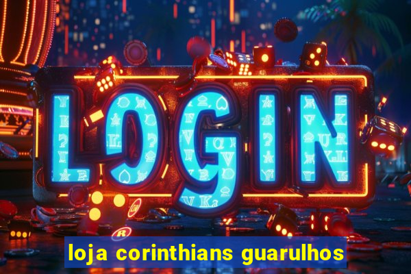 loja corinthians guarulhos