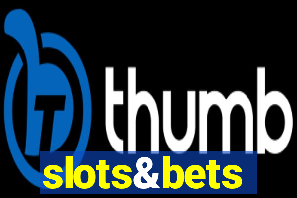 slots&bets