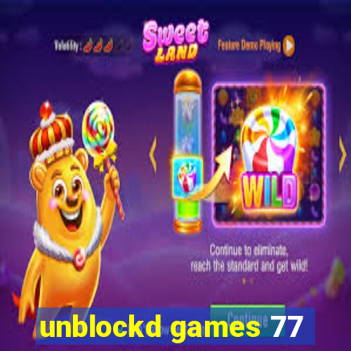 unblockd games 77