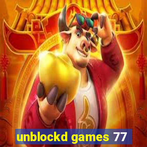 unblockd games 77