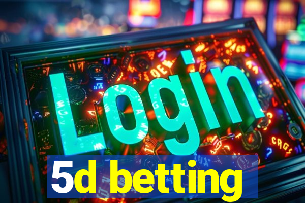 5d betting