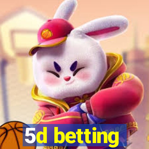 5d betting